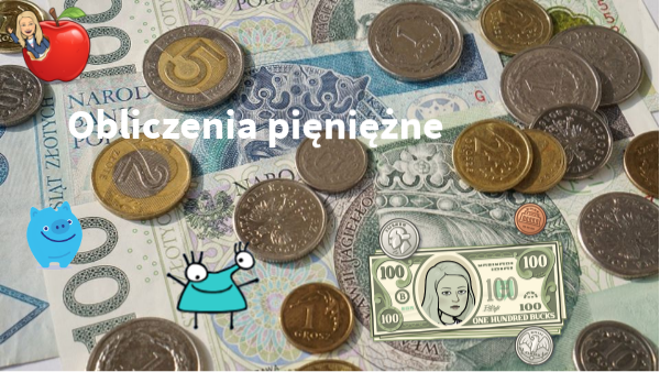 Obliczenia pieniężne klasa 1b | Genially