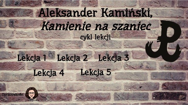 Geneza Kamieni Na Szaniec Scenariusz Lekcji Kamienie na szaniec | Genially