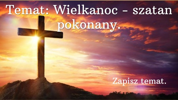 kl. 7 Wielkanoc - szatan pokonany