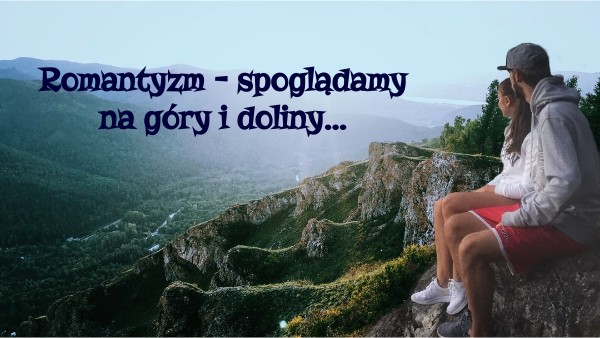 Romantyzm - powtórzenie klasa IIB LO | Genially