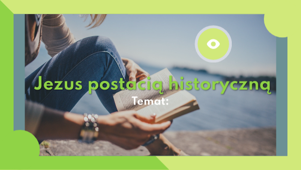 23. Jezus postacią historyczną | Genially