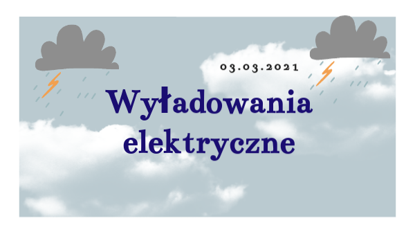 Wyładowania elektryczne- 03.03.2021 | Genially