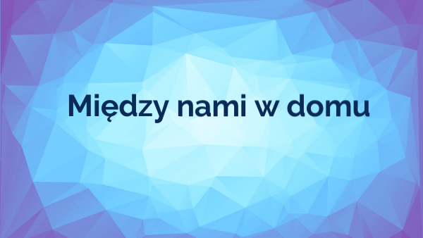 Między nami w domu | Genially
