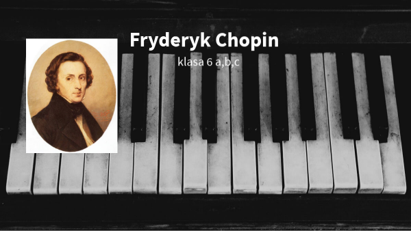 Fryderyk Chopin na emigracji klasa 6a,b,c | Genially