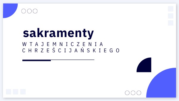 sakramenty wtajemniczenia chrześcijańskiego | Genially