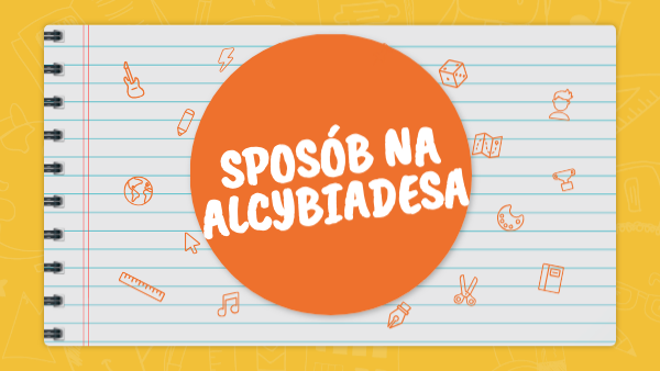 Sposób Na Alcybiadesa Test Nową Era Sposób na Alcybiadesa- uczniowie | Genially