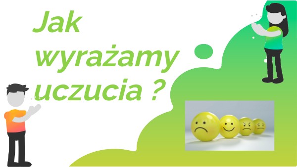 Jak wyrażamy uczucia ? | Genially