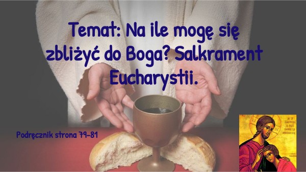 24 klasa 8: Na ile mogę zbliżyć się do Boga? Eucharystia. | Genially