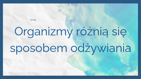Organizmy różnią się sposobem odżywiania- klasa 4 | Genially