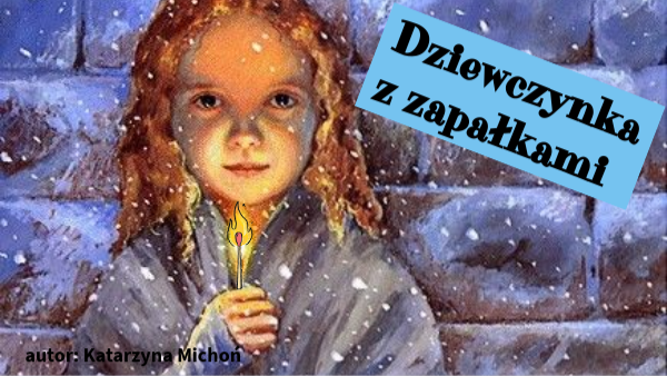 Dziewczynka z zapałkami. copy | Genially