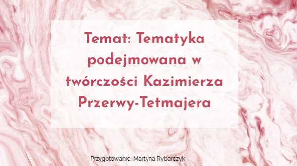 Kazimierz Przerwa Tetmajer Najważniejsze Utwory
