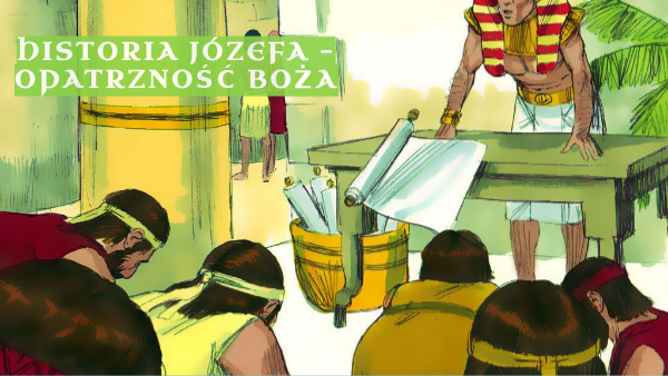 HISTORIA JÓZEFA – OPATRZNOŚĆ BOŻA
