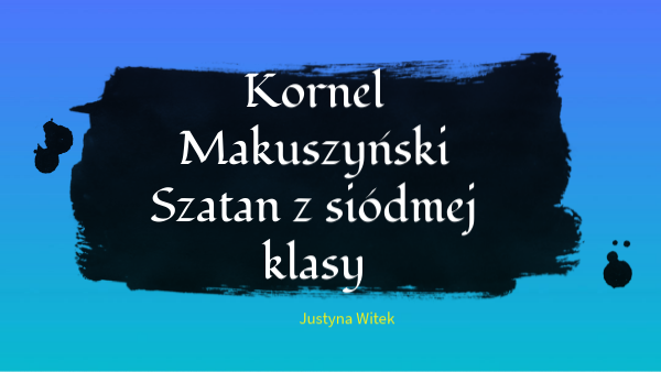Opis Bohaterów Szatan Z Siódmej Klasy Szatan z siódmej klasy. | Genially