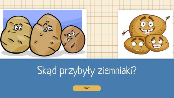 Skąd przybyły ziemniaki | Genially