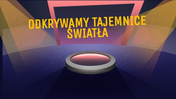 II.8.Odkrywamy tajemnice światła NT 1