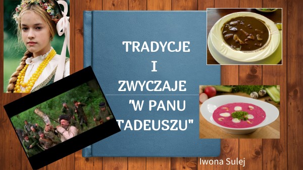Wiódł Spór Z Rejentem W Panu Tadeuszu Tradycje w Panu Tadeuszu Iwona Sulej | Genially