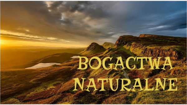 BOGACTWA NATURALNE | Genially