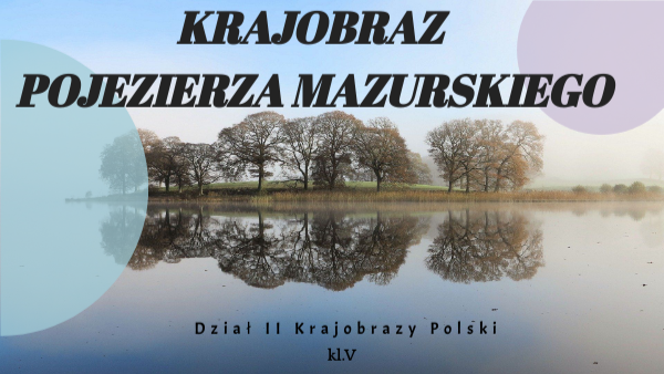 Krajobraz Pojezierza Mazurskiego Klasa 5 Pojezierze Mazurskie | Genially