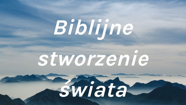 Stworzenie świata Według Biblii Dzien Po Dniu 01_biblia_stworzenie_swiata | Genially