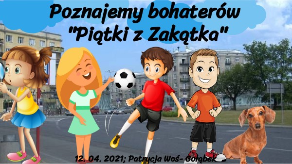 Poznajemy bohaterów "Piątki z Zakątka" | Genially