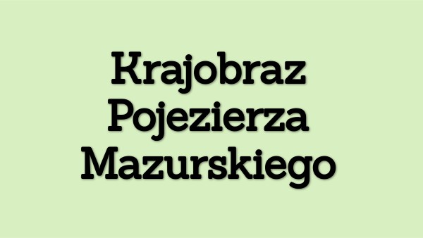 Pojezierze Mazusrkie kl. 5 | Genially