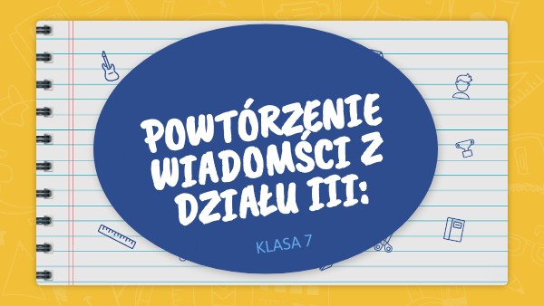 POWTÓRZENIE WIADOMOŚCI KL.7 | Genially