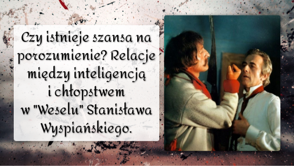 Inteligencja i chłopi w "Weselu"