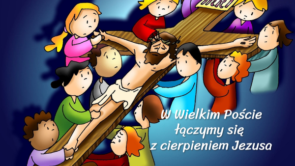 klasa 2/29 W Wielkim Poście łączymy się z cierpieniem Jezusa.