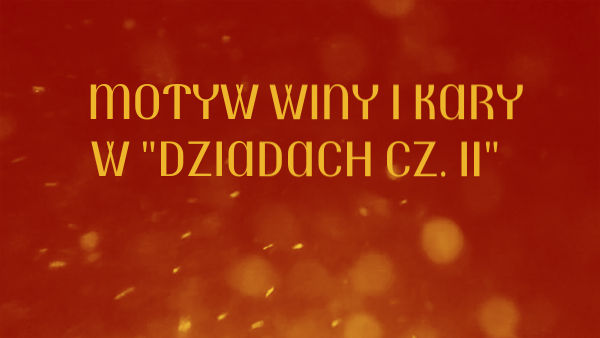 Motyw Winy I Kary W świteziance Motyw winy i kary w "Dziadach cz. II" | Genially