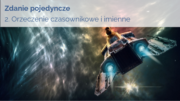 Co To Jest Orzeczenie Imienne - Zdanie pojedyncze 2. Rodzaje orzeczeń