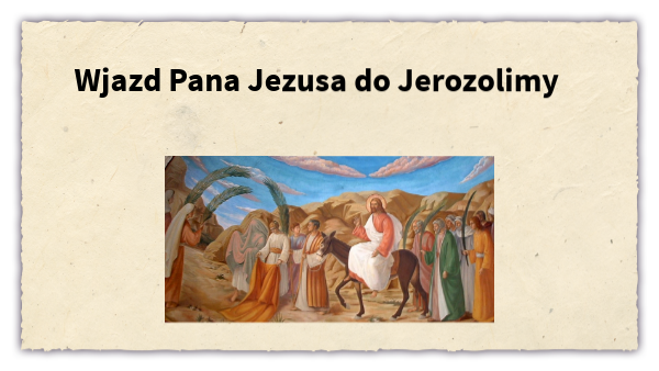 Pan Jezus Wjechał Na Nim Do Jerozolimy Wjazd do Jerozolimy | Genially