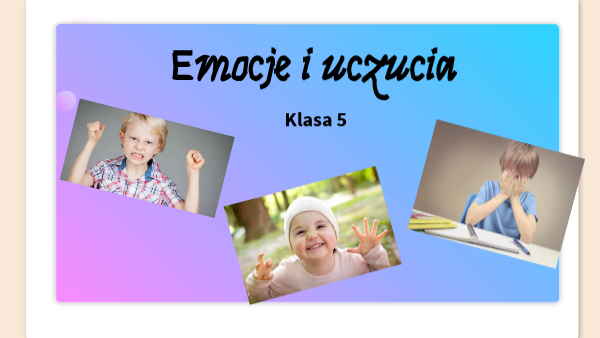 Nasze emocje i uczucia, klasa5 | Genially