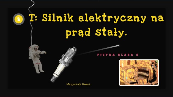 Prąd Elektryczny Klasa 8 Powtórzenie Silnik elektryczny na prąd stały fizyka klasa 8 | Genially