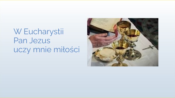 W Eucharystii Pan Jezus uczy mnie miłości | Genially