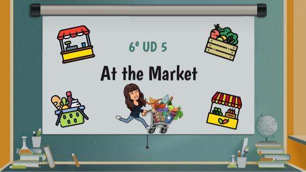 6º UD 5 - At the Market | Genially