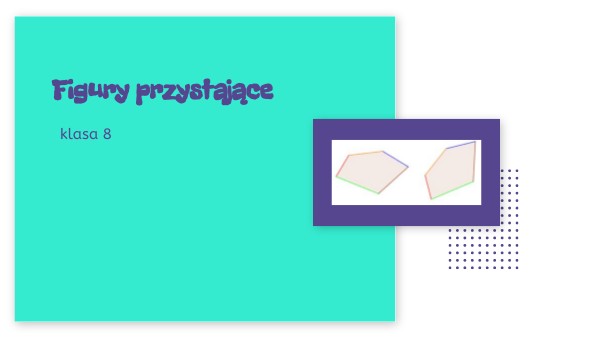Figury przystające kl. 8 | Genially