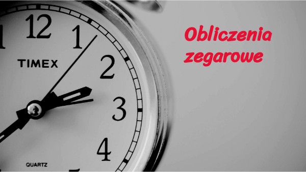 Obliczenia Zegarowe Klasa 4 Sprawdzian Do Wydruku Obliczenia zegarowe kl. 4