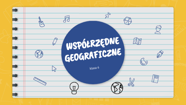 Współrzędne Geograficzne Kartkówka Klasa 6 Współrzędne geograficzne | Genially