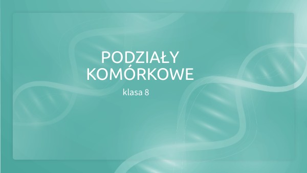podziały komórkowe - kl.8 | Genially
