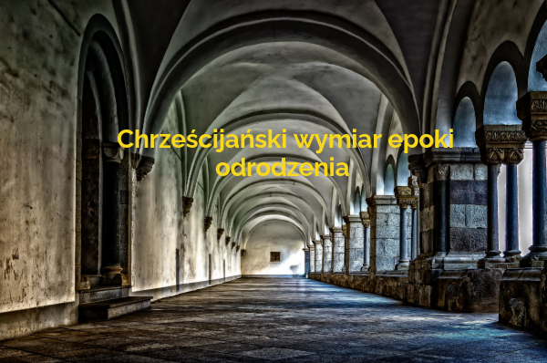Chrześcijański wymiar epoki odrodzenia | Genially