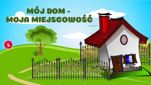 Sprawdzian Polski Klasa 4 Mój Dom Moja Rodzina Mój dom - moja miejscowość | Genially