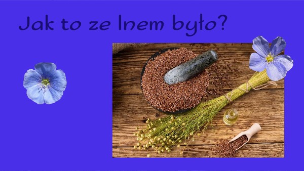 Jak to z lnem było?