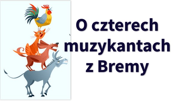 O Czterech Muzykantach Z Bremy Tekst O czterech muzykantach z Bremy
