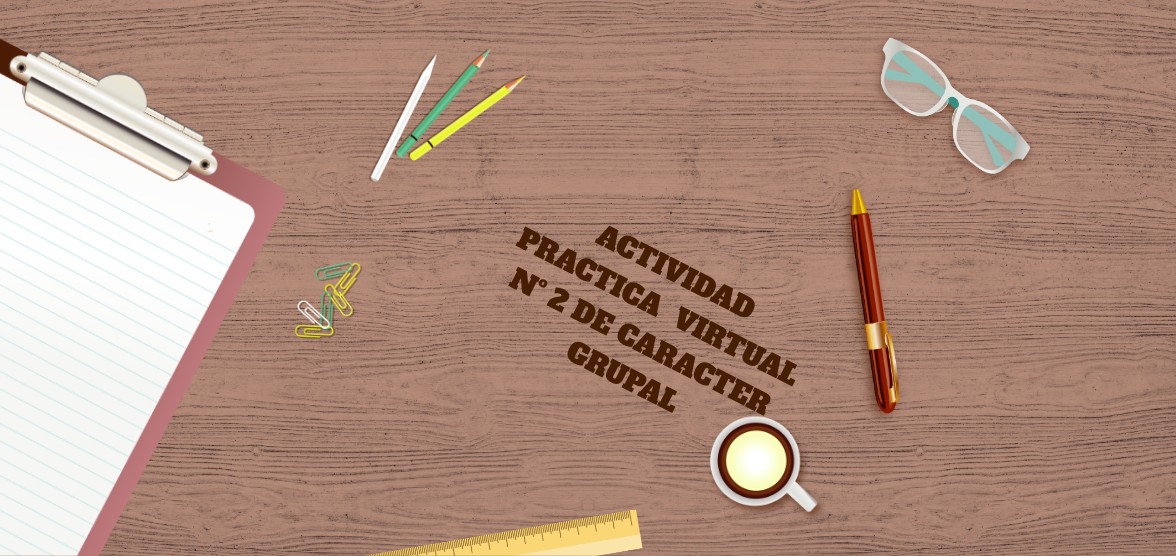 ACTIVIDAD PRACTICA VIRTUAL Nº 2 - GRUPAL | Genially