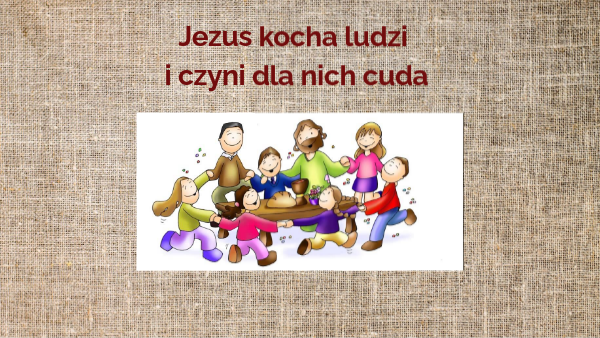 Klasa 2. Jezus kocha ludzi i czyni cuda | Genially