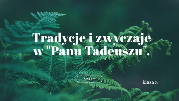 Obyczaje I Tradycje W Panu Tadeuszu Tradycje i obyczaje w "Panu Tadeuszu" | Genially