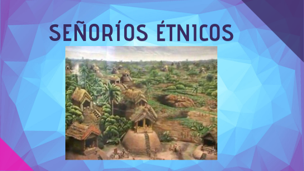 4/7/22 EESS Los señorios etnicos | Genially