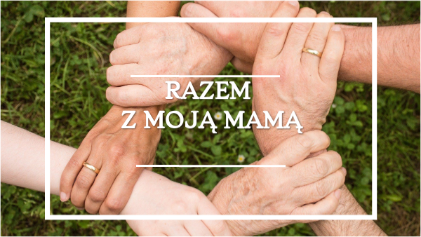 Razem z moją mamą
