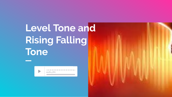 Presentation on level and rising falling tones | Genially