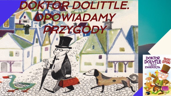 doktor dolittle.opowiadamy przygody | Genially